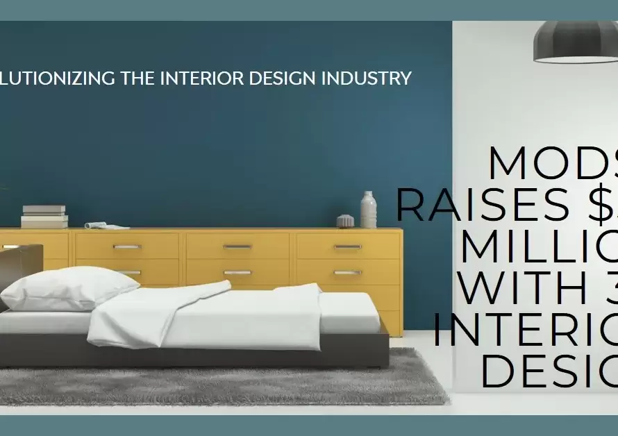 37 million raised by 3d interior design by new startup modsy