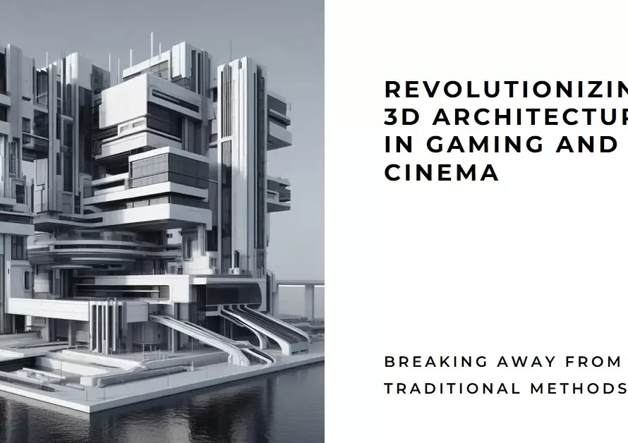 3d architecture in gaming and cinema a step away from the traditional