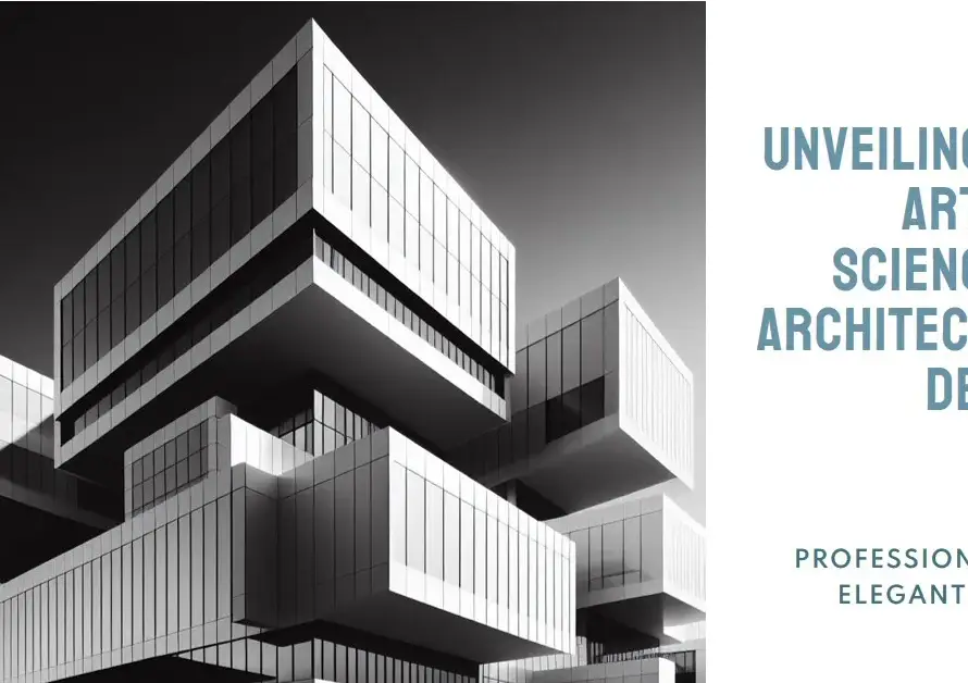 Unveiling the Art and Science of Architecture Design