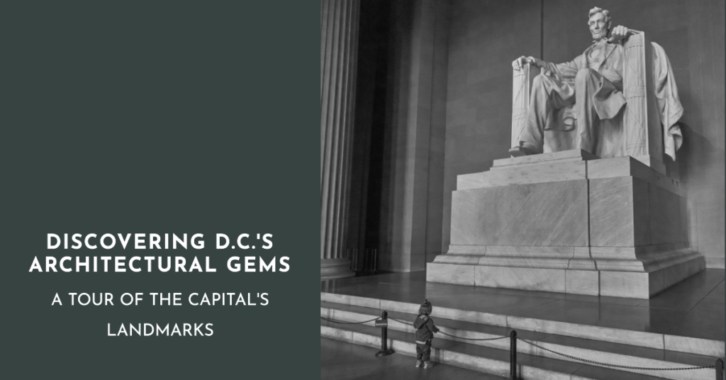Washington, D.C.'s Architectural Gems: Discovering the Capital's Landmarks