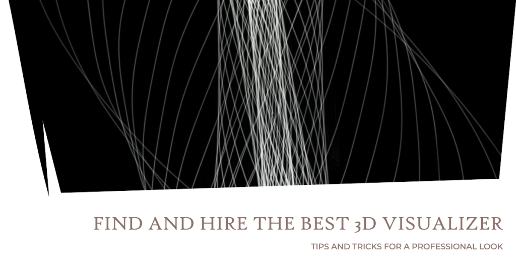 3d visualizer how to find and hire the best