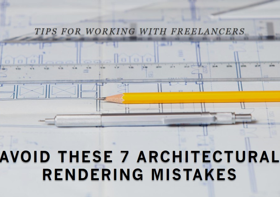 7 Architectural Rendering Mistakes To Recognize When Working With A Freelancer