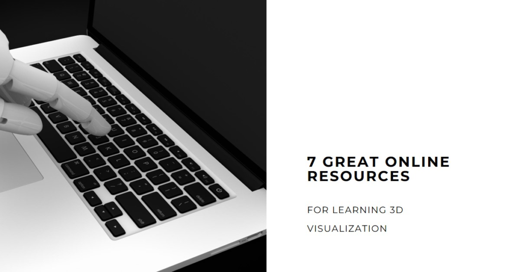  7 Great Online Resources For Learning 3D Visualization