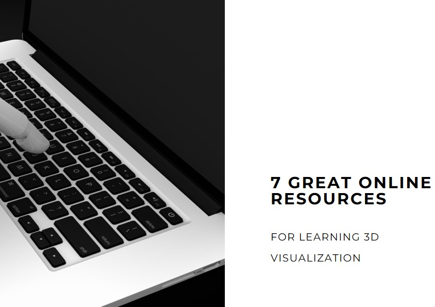 7 Great Online Resources For Learning 3D Visualization