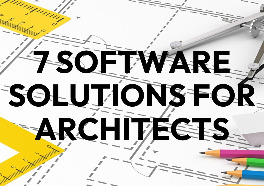 7 Software Solutions That Can Help Architects Avoid Losing Time