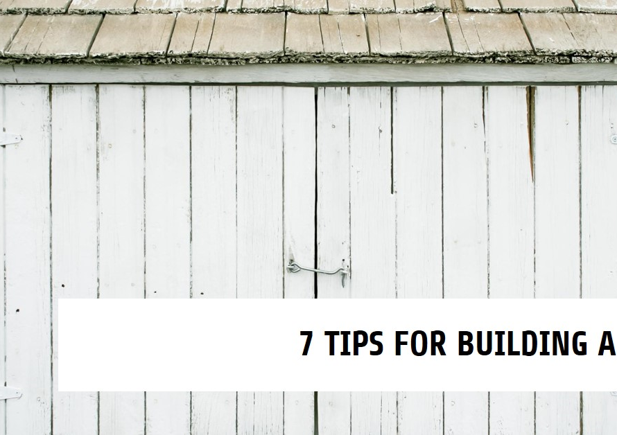 7 Tips When Building A Shed