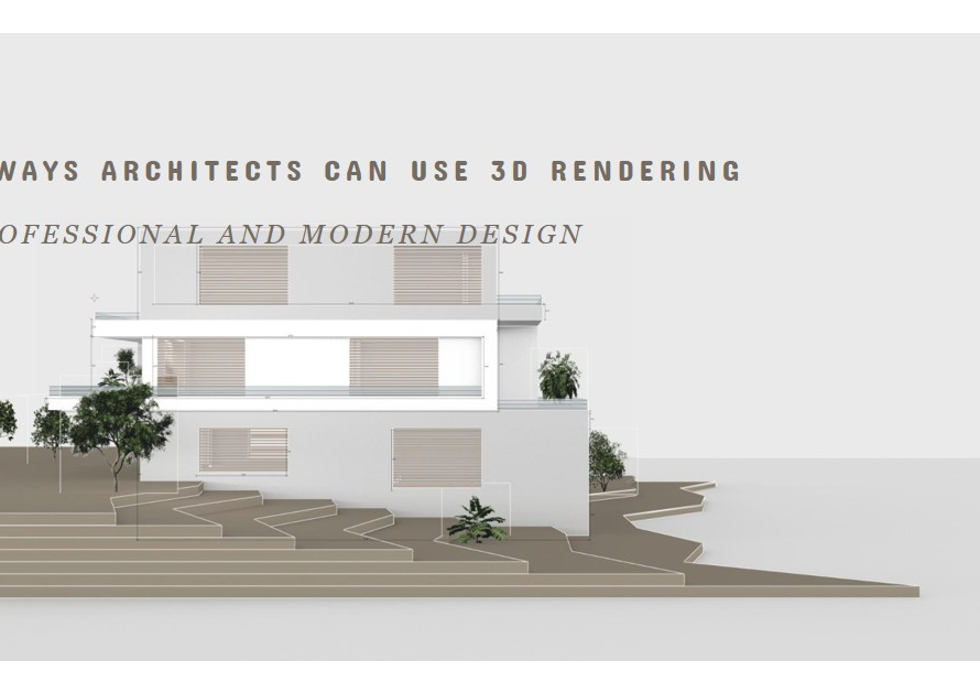 7 Ways Architects Can Use 3D Rendering