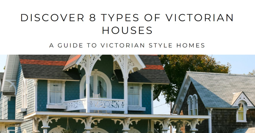  8 Different Types Of Victorian Style Houses You Should Know