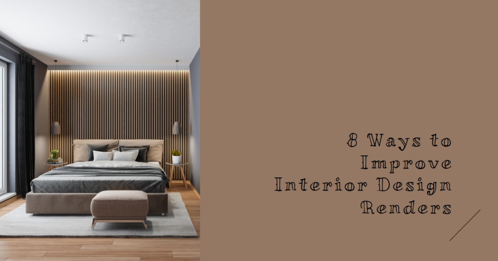  8 Ways You Can Improve Interior Design Renders