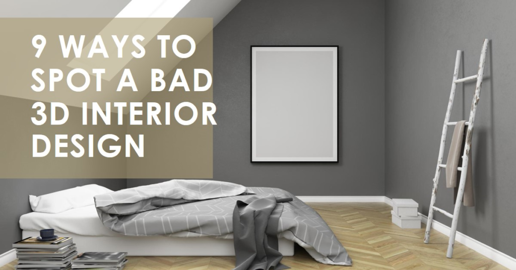 9 Ways To Recognize A Bad 3D Interior Design