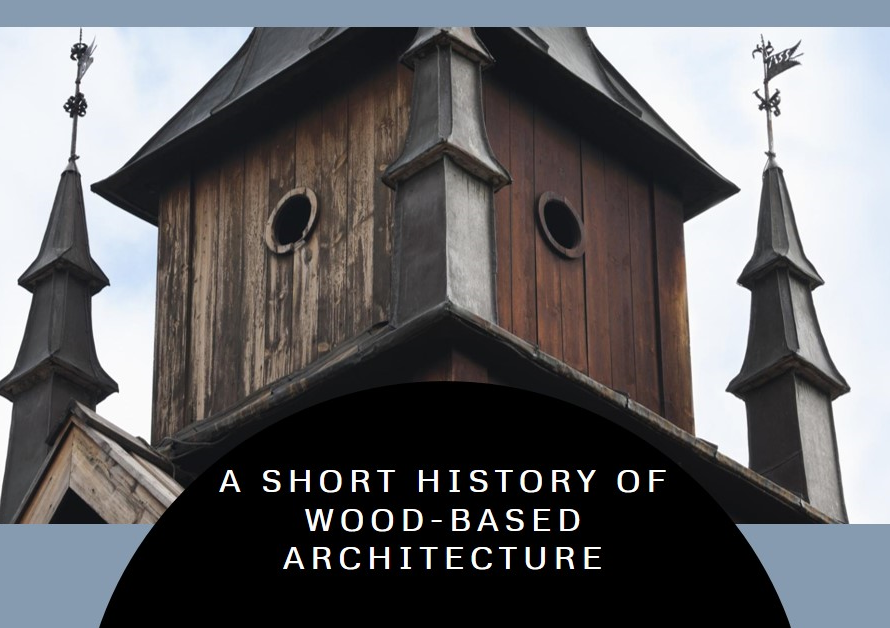 A Short History Of Wood Based Architecture From The Past