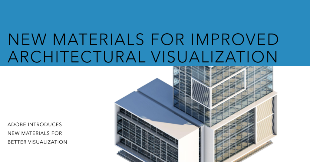  Adobe Introduces New Materials To Improve Its Architectural Visualization Capabilities