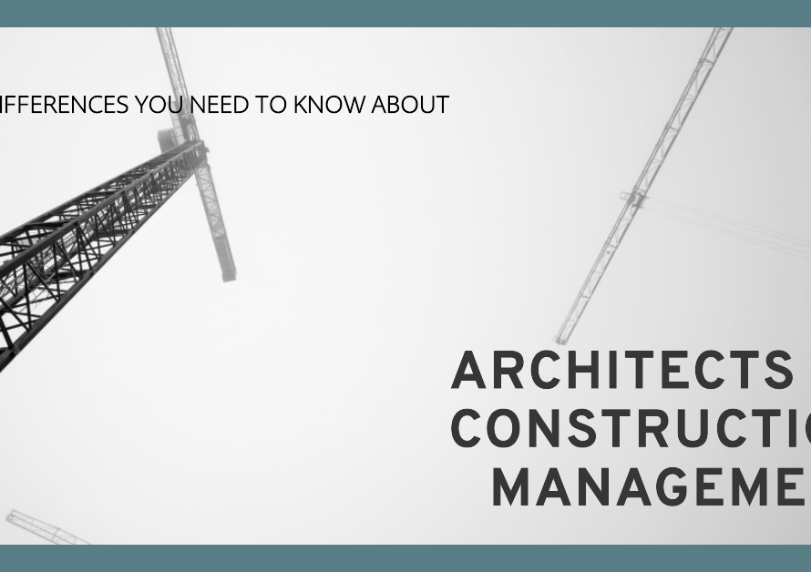 Architects Vs Construction Management The Differences You Need To Know About
