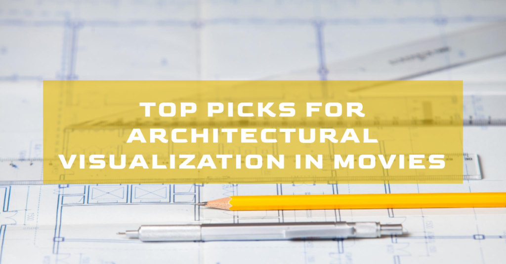 Architectural Visualization In Movies Top Picks