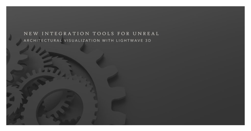  Architectural Visualization Lightwave 3D Unveils New Integration Tools For Unreal