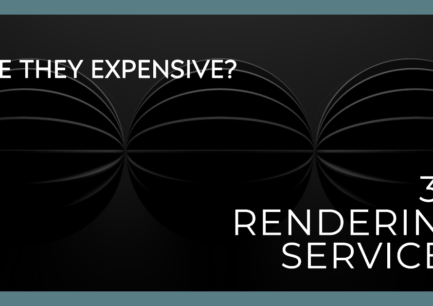 Are 3D Rendering Services Expensive