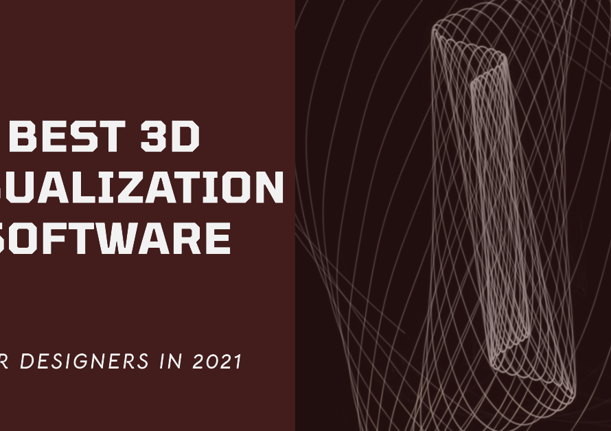 Best 3D Visualization Software For Designers In 2021