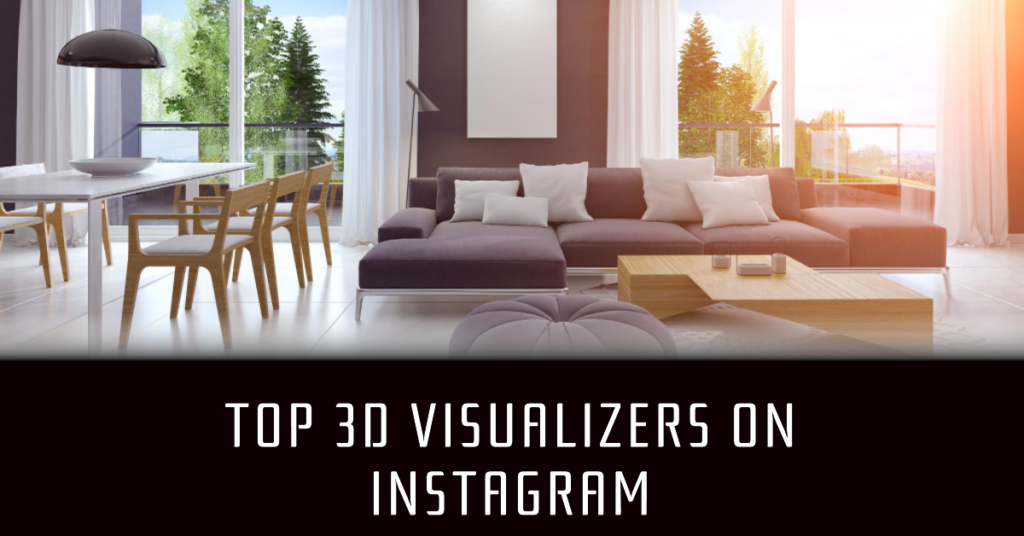 Best 3D Visualizers To Follow On Instagram