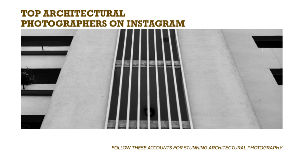  Best Architectural Photographers To Follow On Instagram