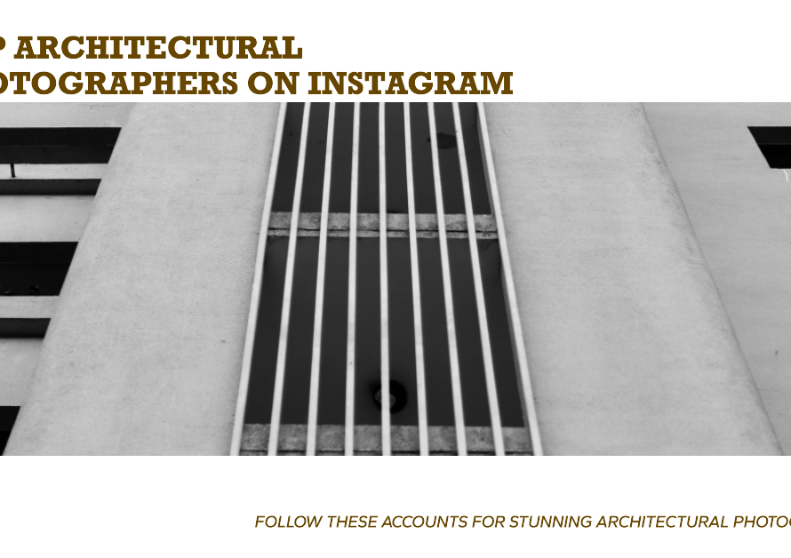 Best Architectural Photographers To Follow On Instagram