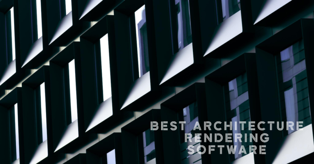 Best Architecture Rendering Software Of 2020