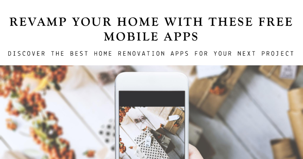 Best Free Home Renovation Mobile Apps You Should Try