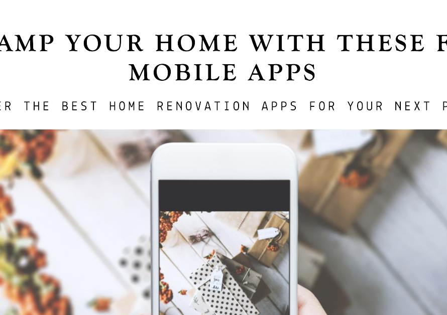 Best Free Home Renovation Mobile Apps You Should Try