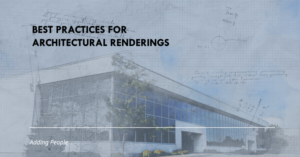 Best Practices For Adding People In Architectural Renderings