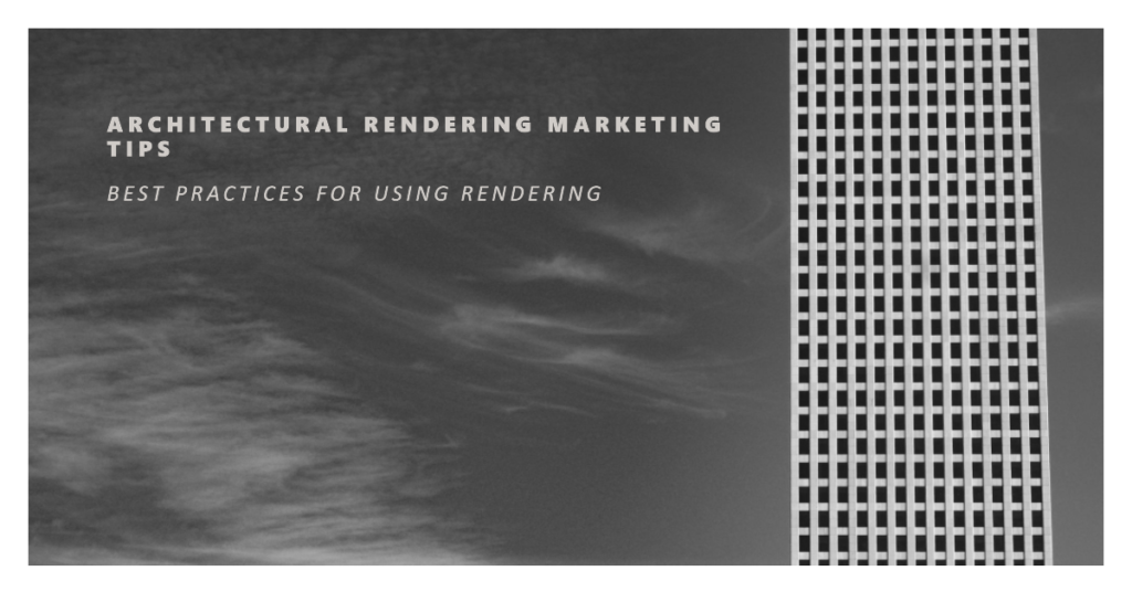 Best Practices For Using Architectural Rendering In Marketing