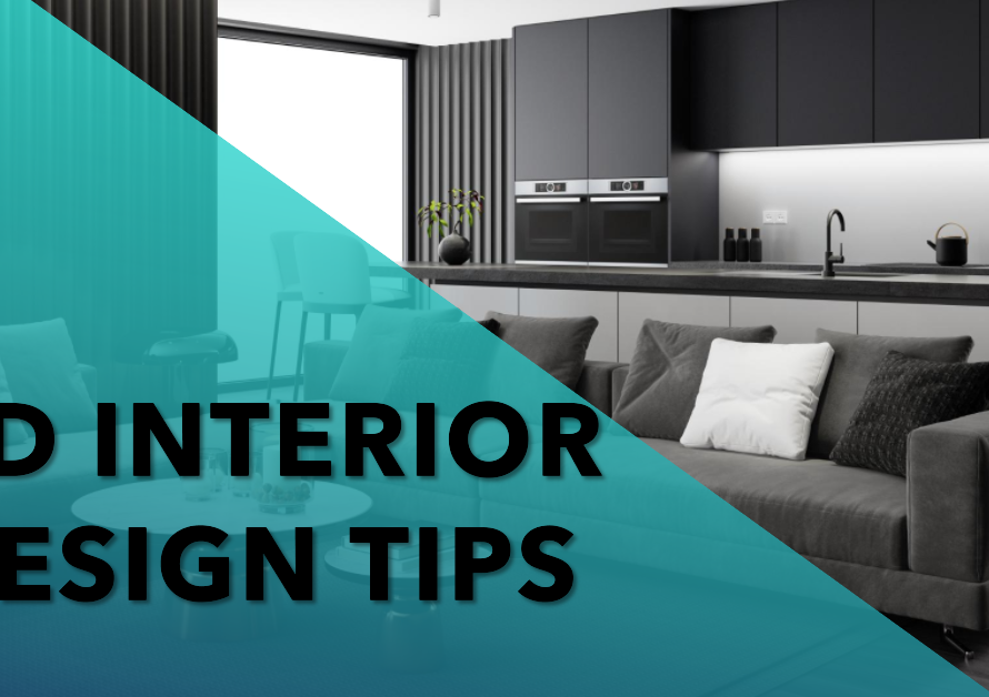 Best Tips To Create A 3D Interior Design For Your House
