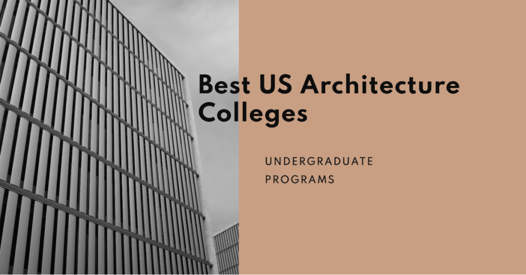  Best Us Undergraduate Architecture Colleges And Schools