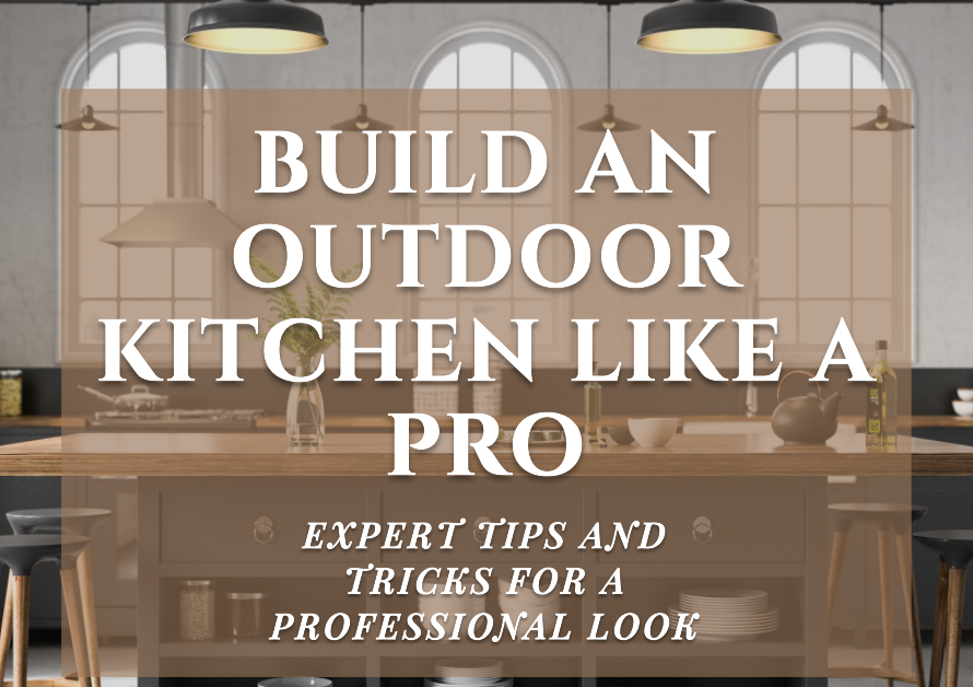 Building An Outdoor Kitchen How To Do It Like A Pro