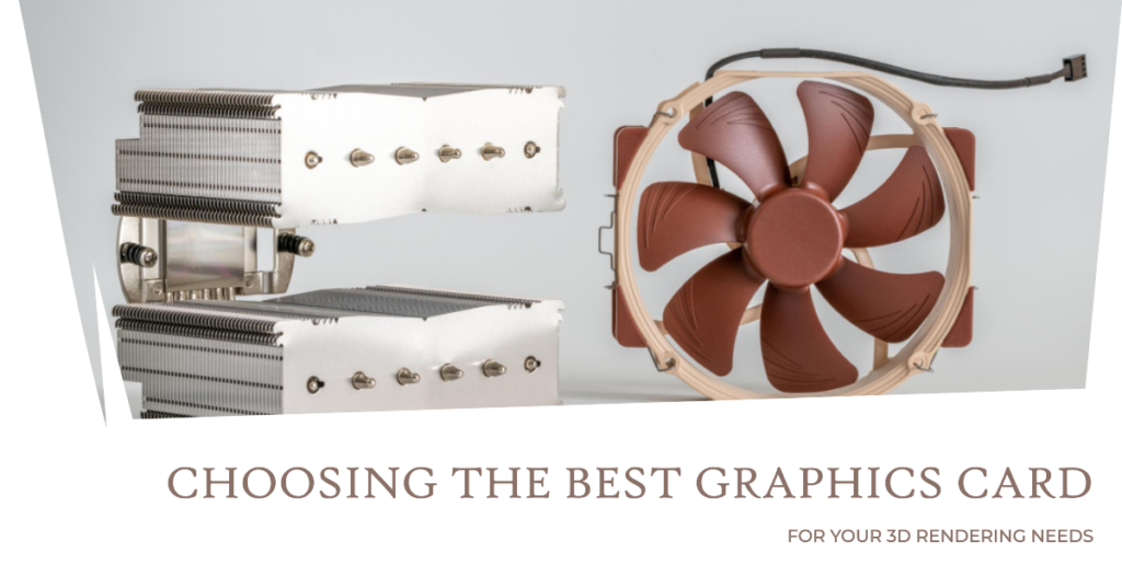  Choosing The Best Graphics Card For Your 3D Rendering Needs