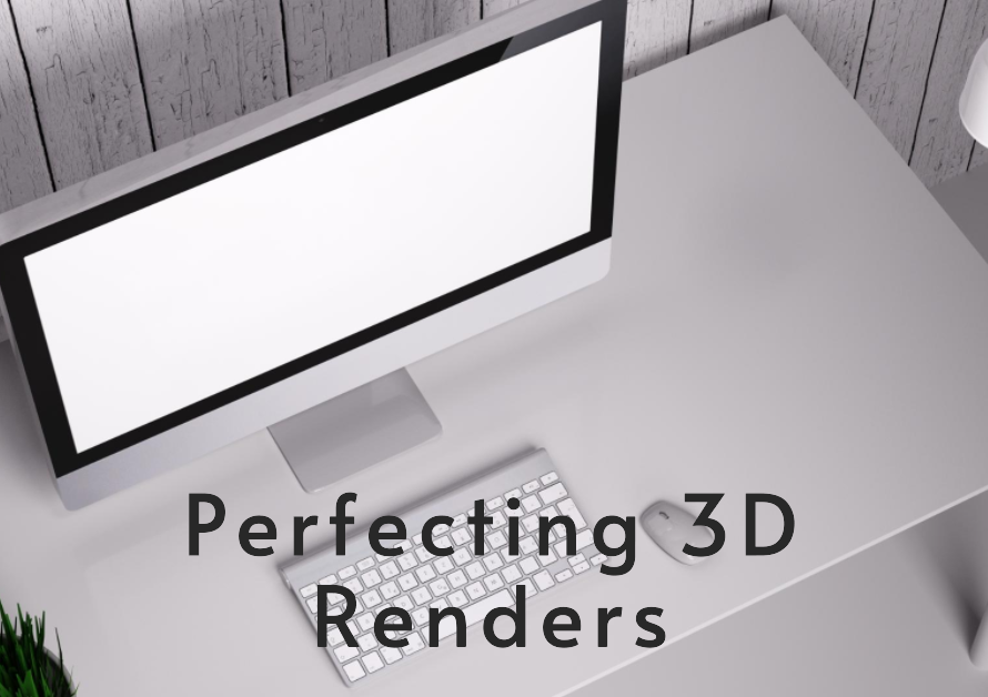 Different Elements Of 3D Renders That Need To Be Perfected