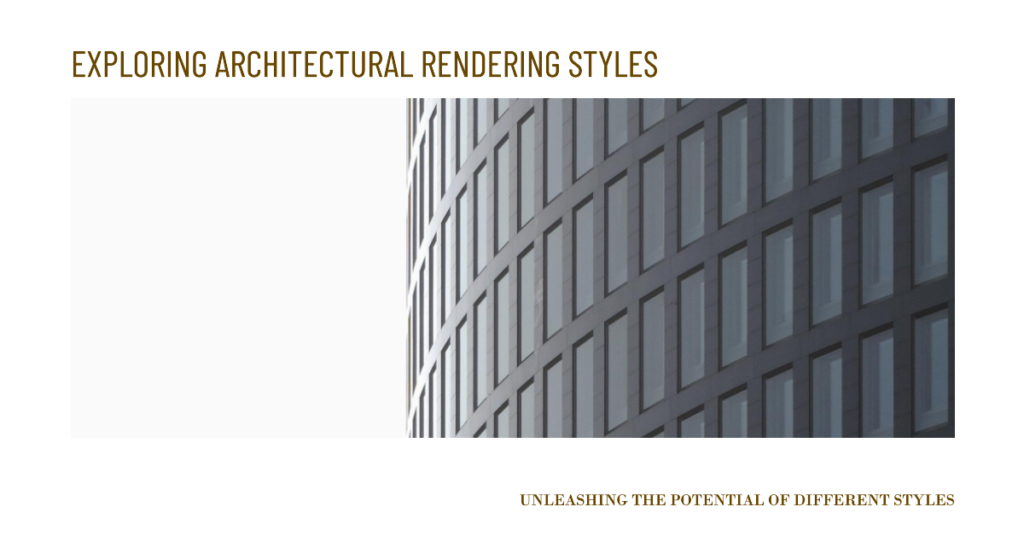  Different Rendering Styles And Their Potential In Architecture