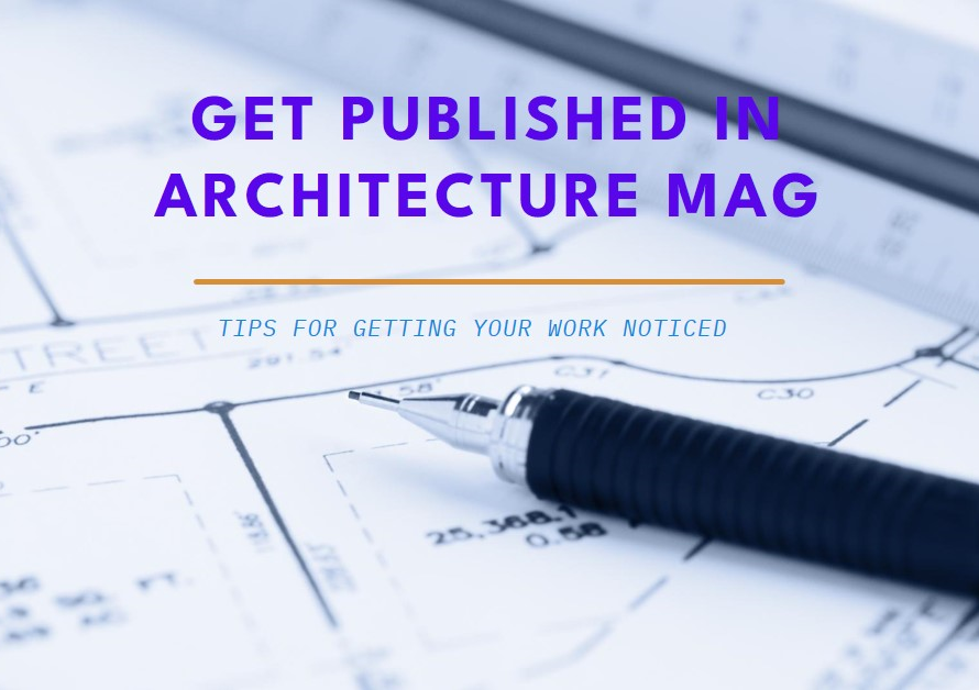 Getting Your Work Published In Architecture Magazine