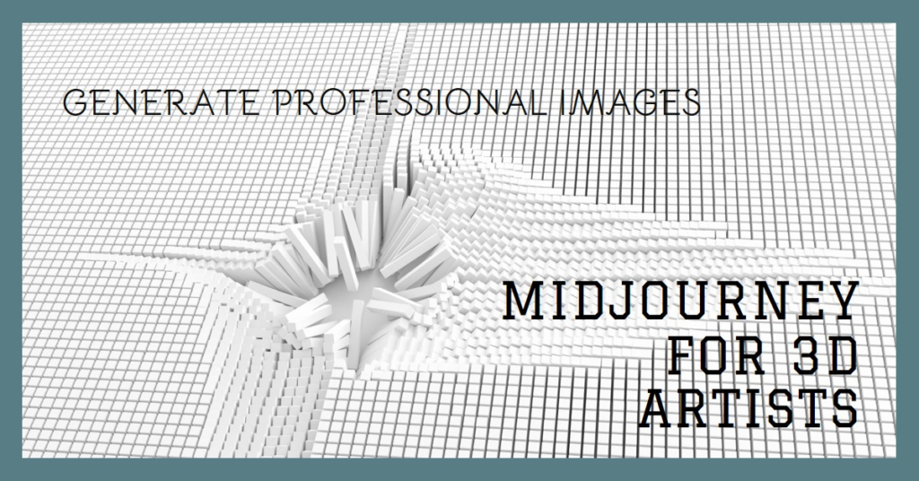 How 3D Artists Can Use Midjourney For Image Generation