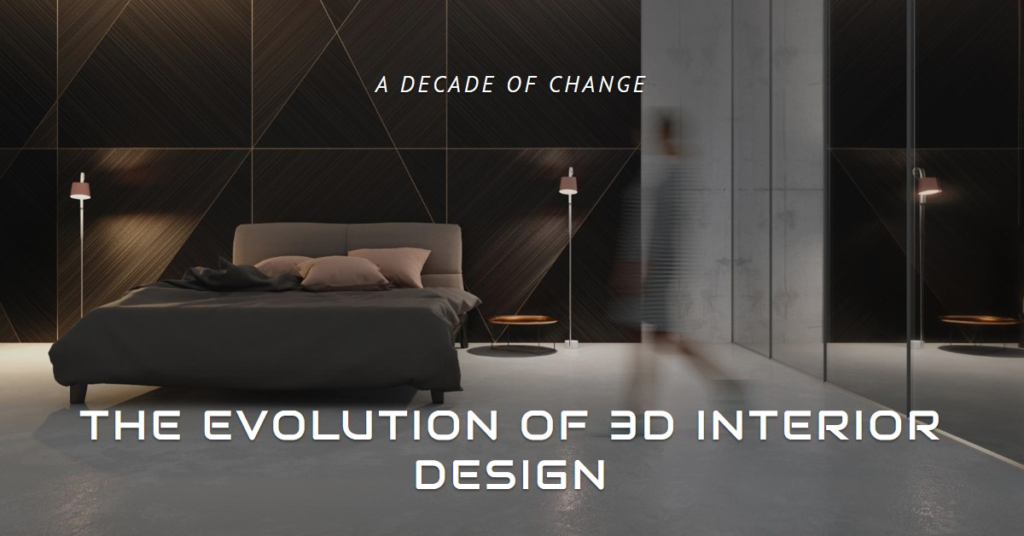 How 3D Interior Design Changed From 2010 To 2019