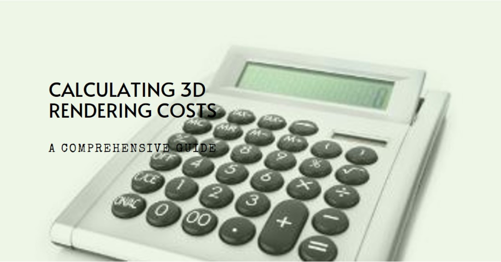 How 3D Rendering Costs Are Calculated