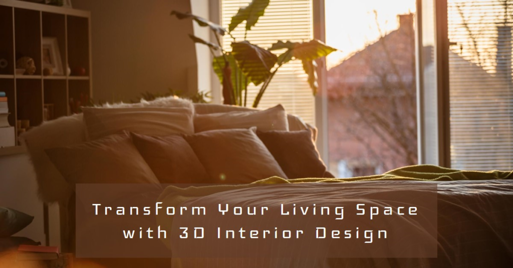 How A 3D Interior Designer Can Improve The Space You Live In