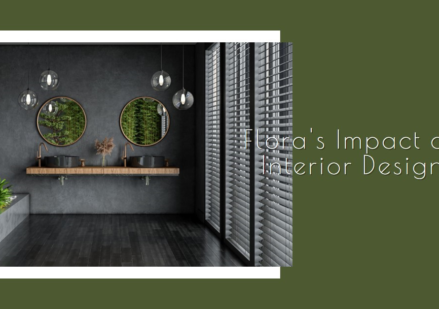 How Flora Changes Interior Architectural Design And Gives It New Life