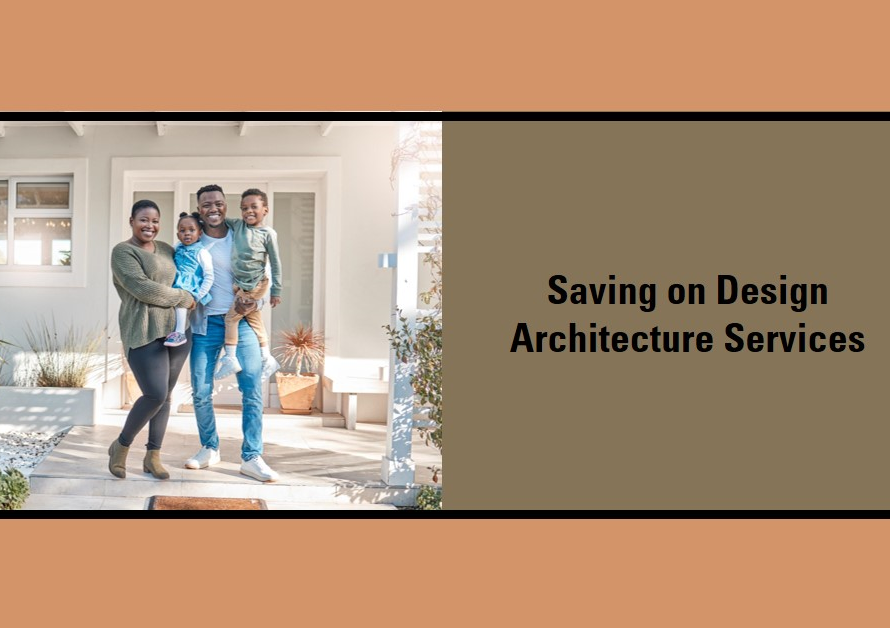 How Homeowners Save On Design Architecture Services