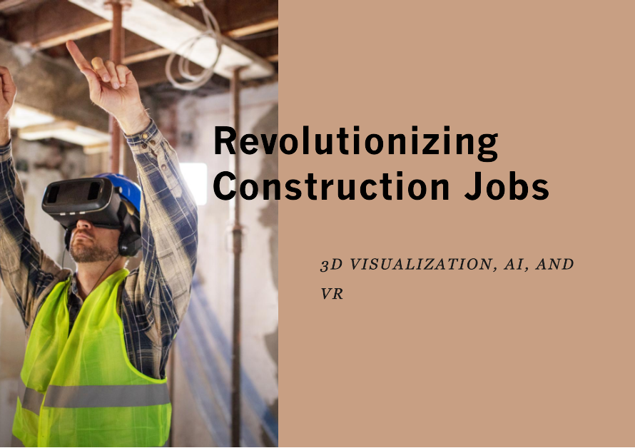 3d visualization ai and vr are revolutionizing construction jobs