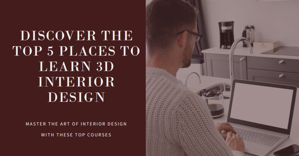 5 best places to learn 3d interior design