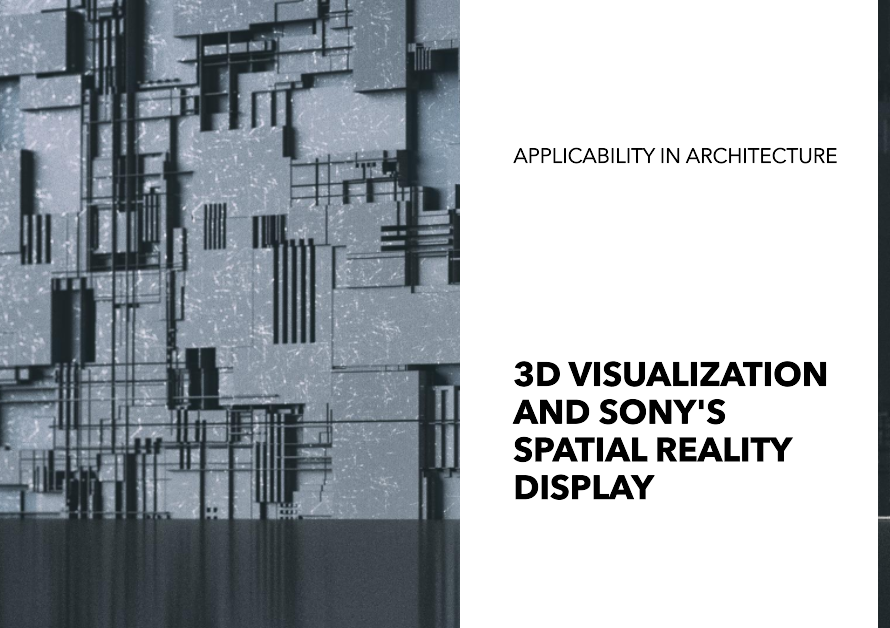 3d visualization and sonys spatial reality display is it applicable in architecture