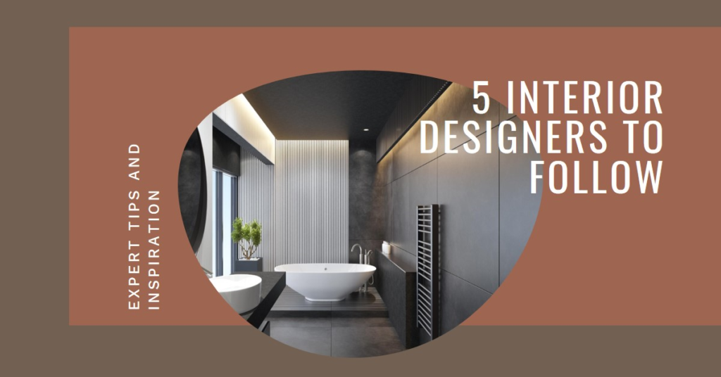 5 interior designers you should be following