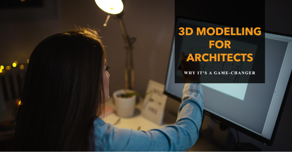 Why 3D Modelling helps Architects