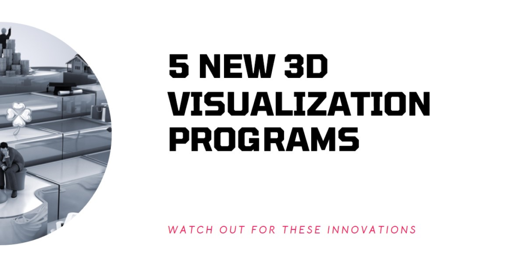 5 new 3d visualization programs to watch out for