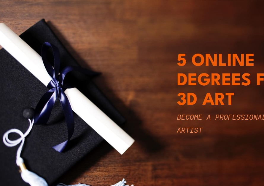 5 online degrees that turn you into a professional 3d artist