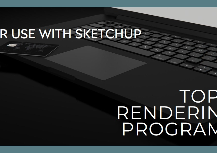 5 rendering programs for use with sketchup